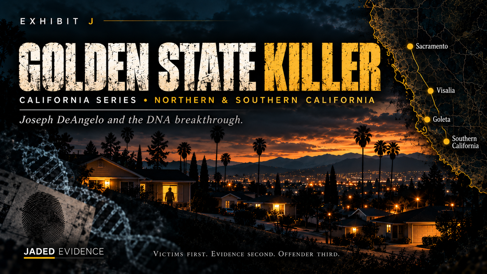 Exhibit J: Golden State Killer — Joseph DeAngelo and the DNA Breakthrough